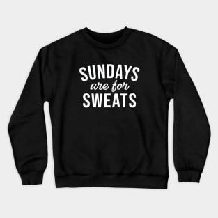 Sundays Are For Sweats Crewneck Sweatshirt